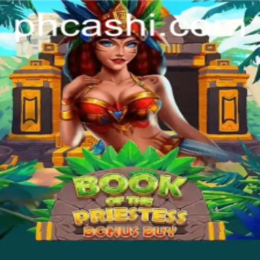 Exploring the Mystical World of BookOfThePriestess: A Cutting-Edge Game Experience with phcash